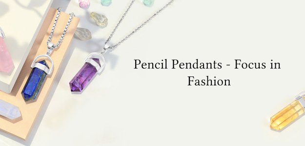 How to Choose the Perfect Pencil Pendant for Your Outfit