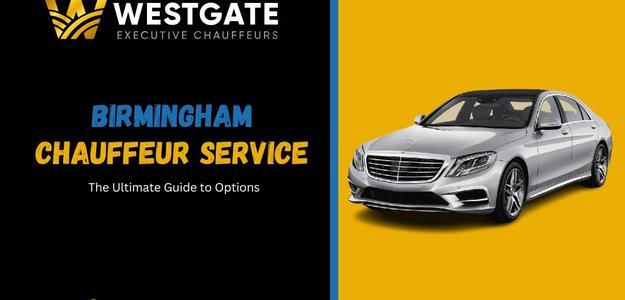 The Ultimate Guide to Birmingham Chauffeur Service Options