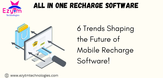 6 Trends Shaping the Future of Mobile Recharge Software!