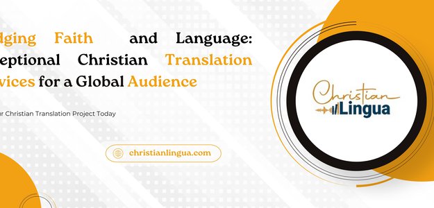 Bridging Faith and Language: Exceptional Christian Translation Services for a Global Audience