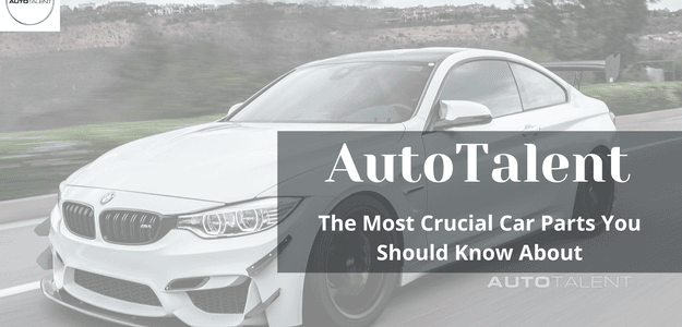 The Most Crucial Car Parts You Should Know About
