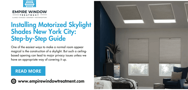 Installing Motorized Skylight Shades New York City: Step-by-Step Guide