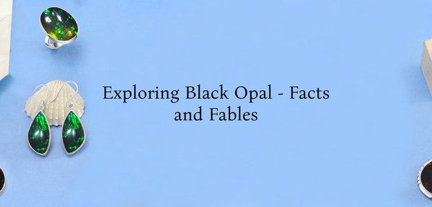 Unveiling the Mystery of Black Opal: Facts and Legends