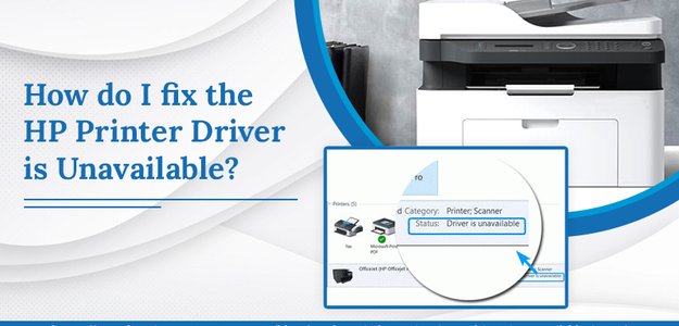 How do I fix the HP Printer Driver is Unavailable?