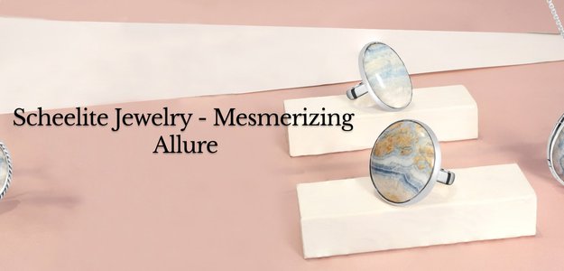 Captivating Brilliance: Mesmerizing Scheelite Jewelry for Allure