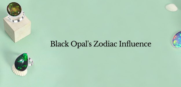 Celestial Connections: Understanding Black Opal's Influence on Zodiac Signs