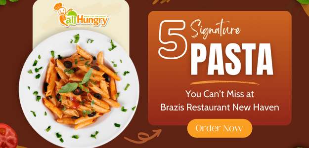 5 Signature Pastas You Can’t Miss at Brazis Restaurant New Haven