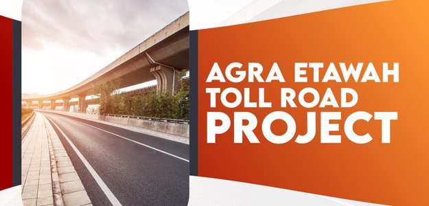 The Agra Etawah Toll Road Project Paving the Way to Connectivity