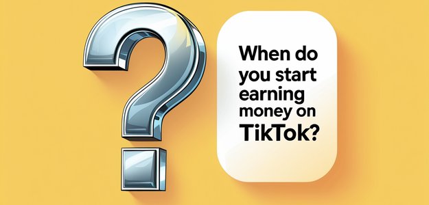 When Do You Start Earning Money on TikTok?