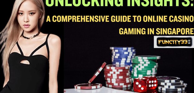 Unlocking Insights: A Comprehensive Guide to Online Casino Gaming in Singapore | FUNCITY33S