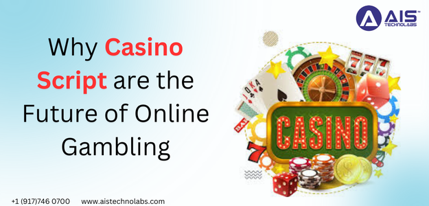 Why Casino Scripts are the Future of Online Gambling