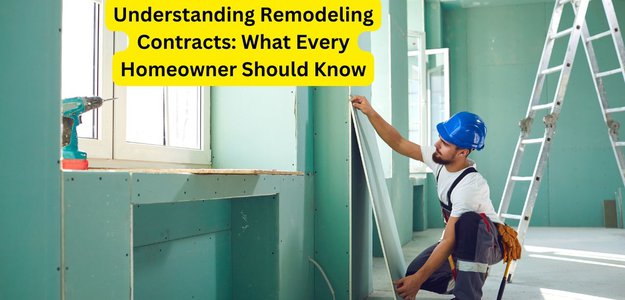 Understanding Remodeling Contracts: What Every Homeowner Should Know