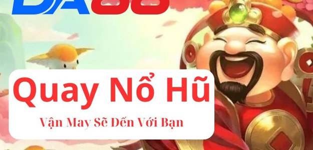 Nổ Hũ Tại DA88 - Sân Chơi Slot Uy Tín Nhất Việt Nam