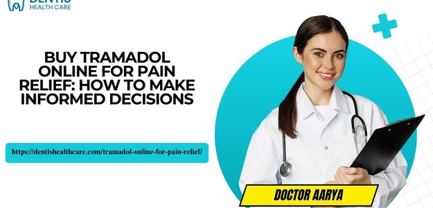 Buy Tramadol Online for Pain Relief: How to Make Informed Decisions