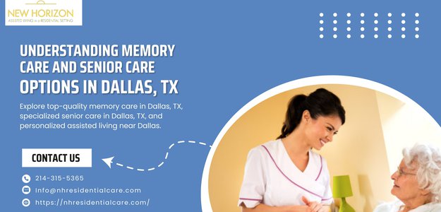 Understanding Memory Care and Senior Care Options in Dallas, TX