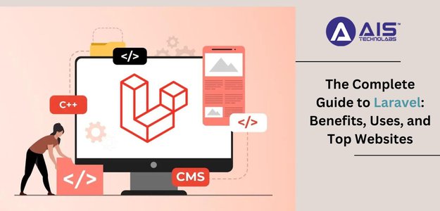 The Complete Guide to Laravel: Benefits, Uses, and Top Websites