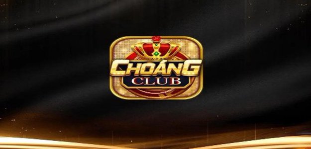 Choang Club | Cổng Game Bài Đổi Thưởng Uy Tín Nhất 2025