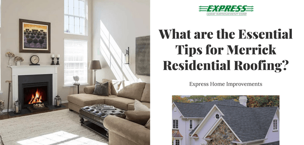 What are the Essential Tips for Merrick Residential Roofing?