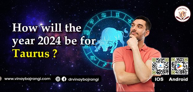 How will the year 2024 be for Taurus?