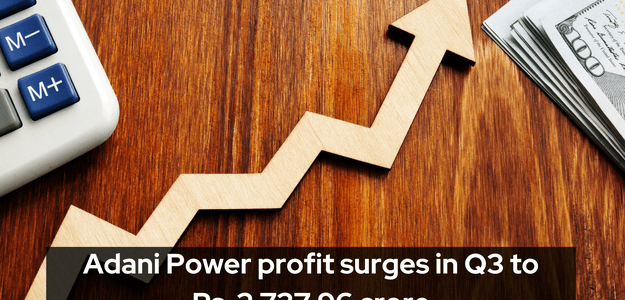 Adani Power profit surges in Q3 to Rs. 2,737.96 crore