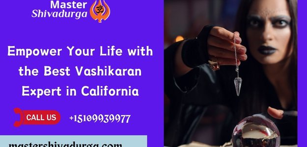 Empower Your Life with the Best Vashikaran Expert in California