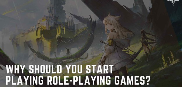 Why Should You Start Playing Role-Playing Games?