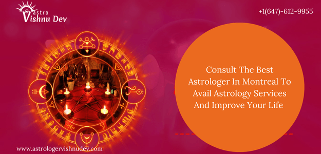 Consult The Best Astrologer In Montreal To Avail Astrology Services And Improve Your Life