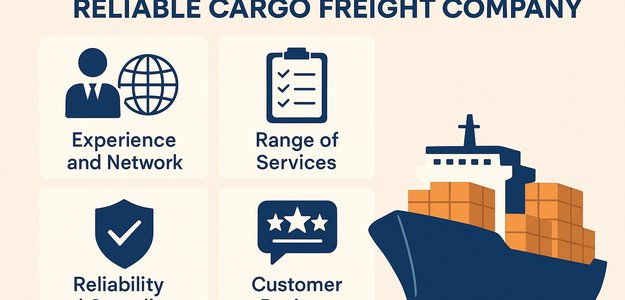 Key Factors for Choosing a Reliable Cargo Freight Company