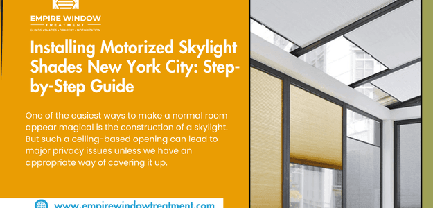 Installing Motorized Skylight Shades New York City: Step-by-Step Guide